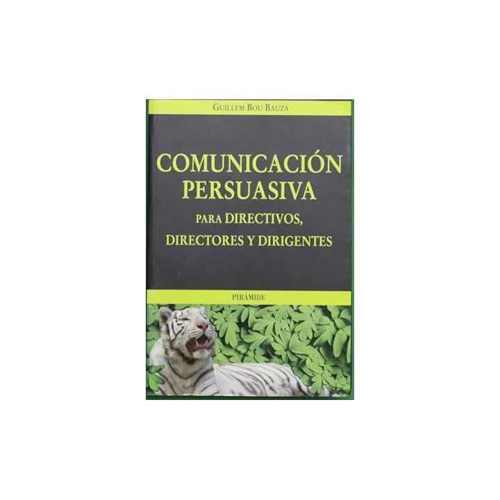 Comunicación persuasiva para directivos, directores y dirigentes